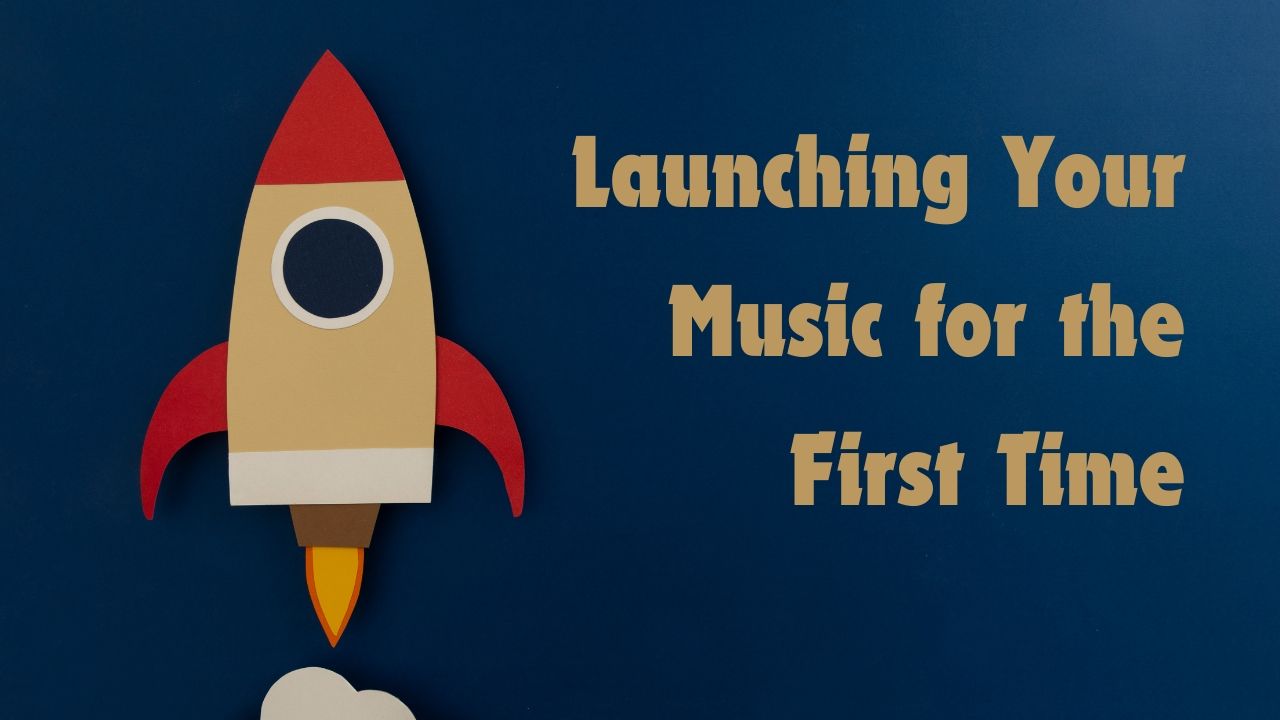 Launching Your Music for the First Time