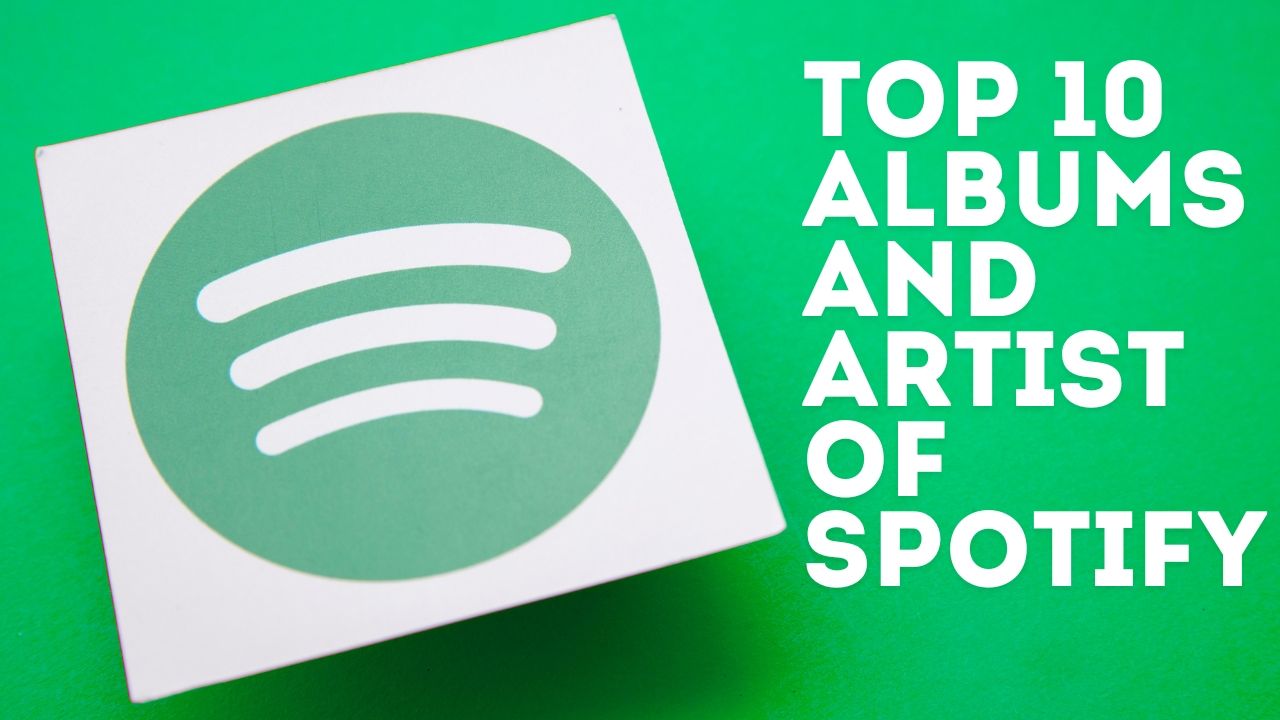 Top 10 albums and artist of Spotify