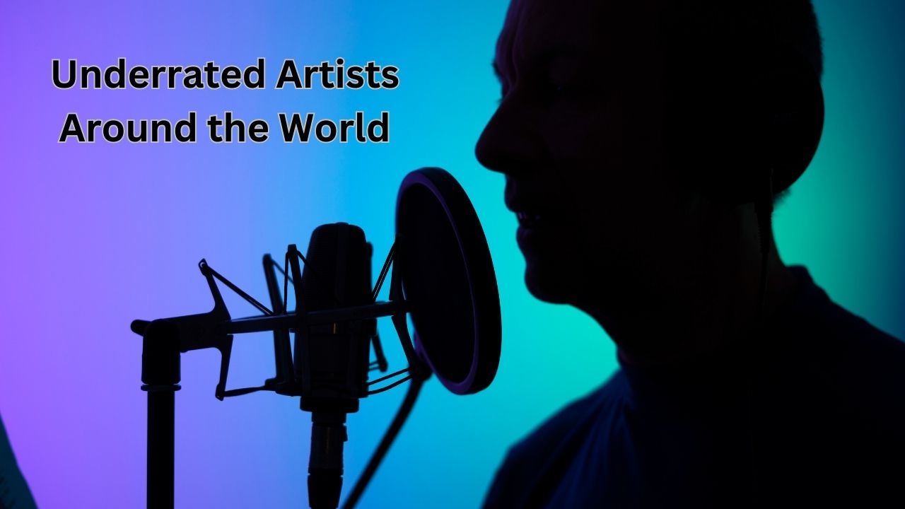 Underrated Artists Around the World