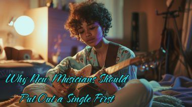 Why New Musicians Should Put Out a Single First