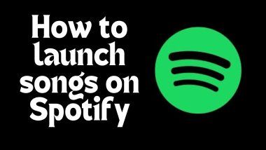 how to launch songs on Spotify