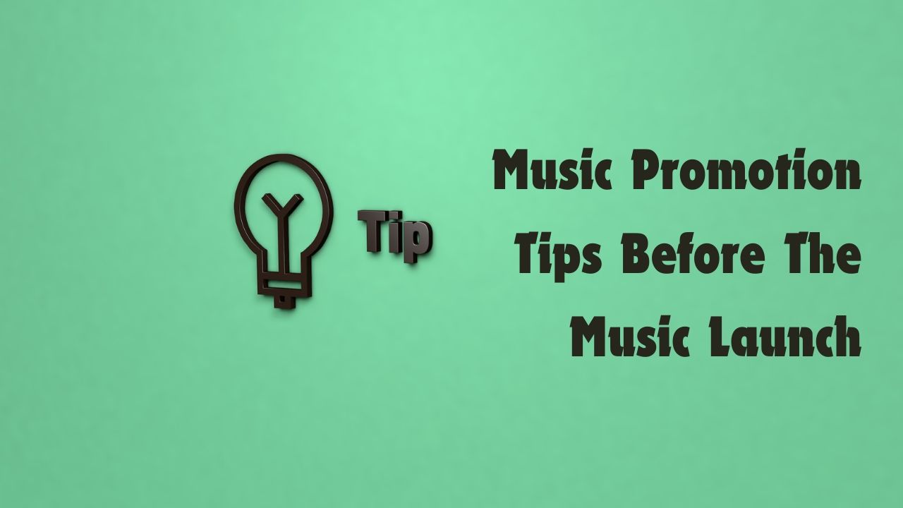 music promotion tips before the music launch